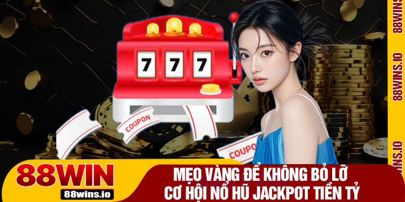 Mẹo Vàng Để Không Bỏ Lỡ Cơ Hội Nổ Hũ Jackpot Tiền Tỷ
